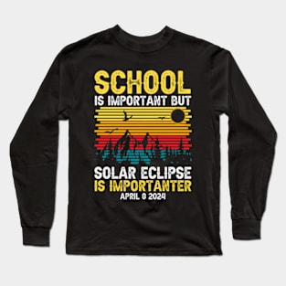 School Is Important Solar Eclipse Is Importanter Long Sleeve T-Shirt